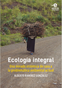 Ecología integral: una mirada sistémica de cara a la problemática ambiental actual portada